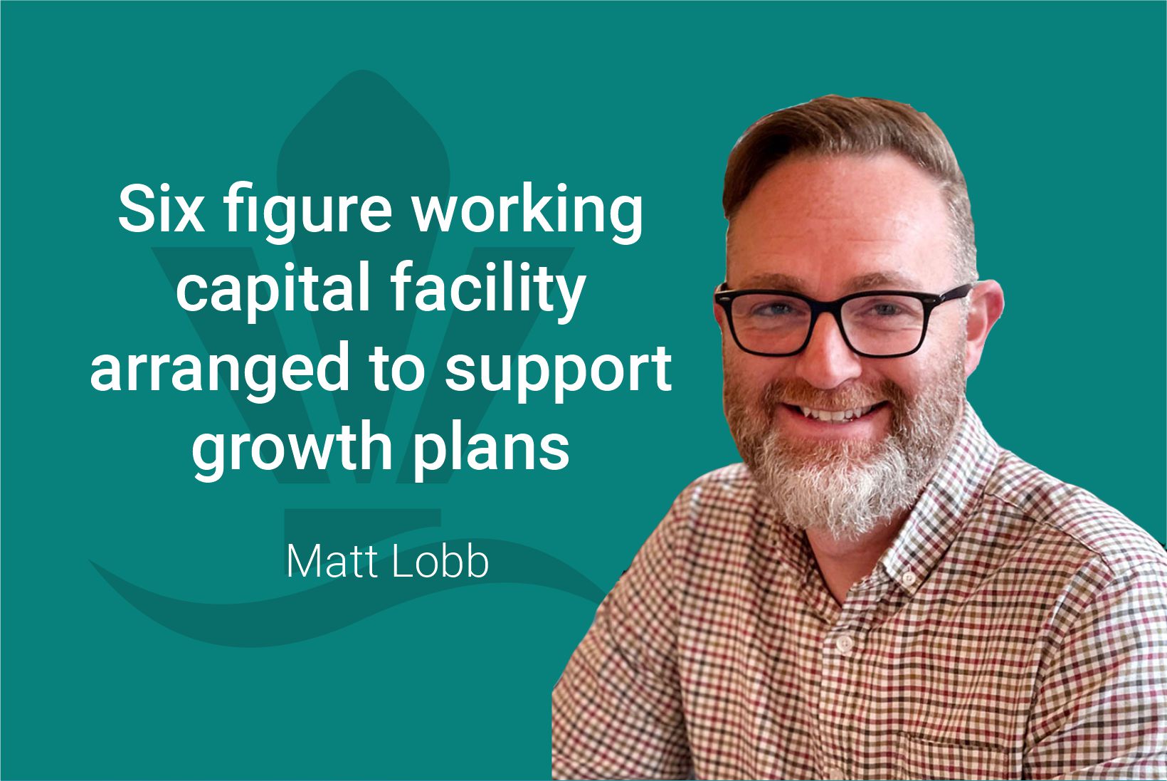 Matt Lobb arranges Working Capital